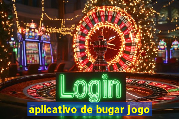 aplicativo de bugar jogo